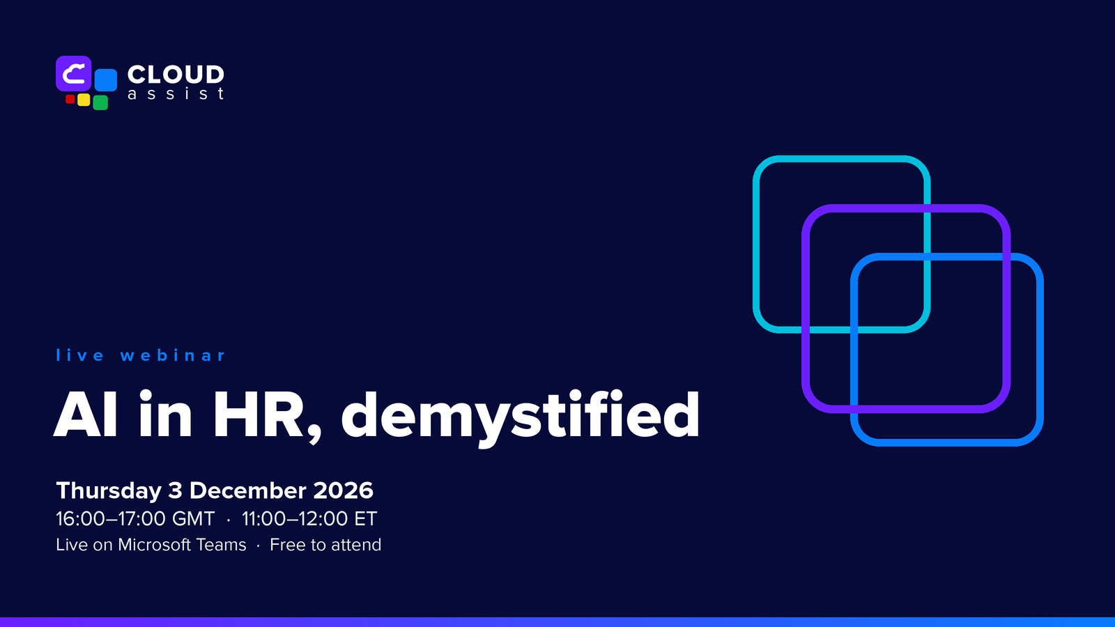 Cloud Assist logo. Live webinar: AI in HR, demystified. Thursday 3 December 2026, 16:00–17:00 GMT, 11:00–12:00 ET. Live on Microsoft Teams, free to attend.