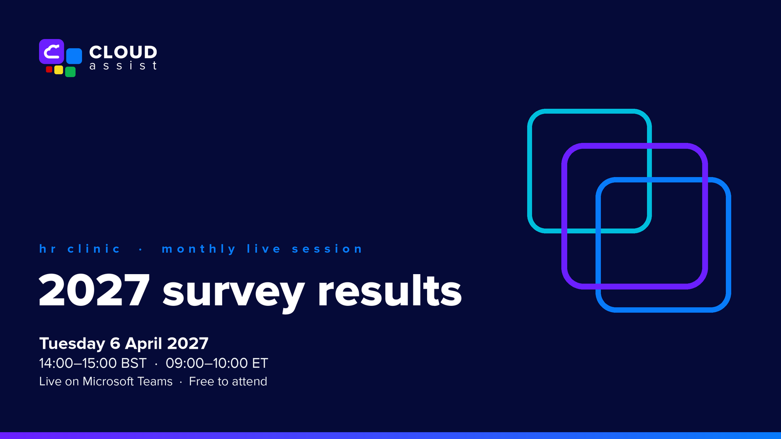 Cloud Assist logo. HR Clinic, monthly live session: 2027 survey results. Tuesday 6 April 2027, 14:00–15:00 BST, 09:00–10:00 ET. Live on Microsoft Teams, free to attend.